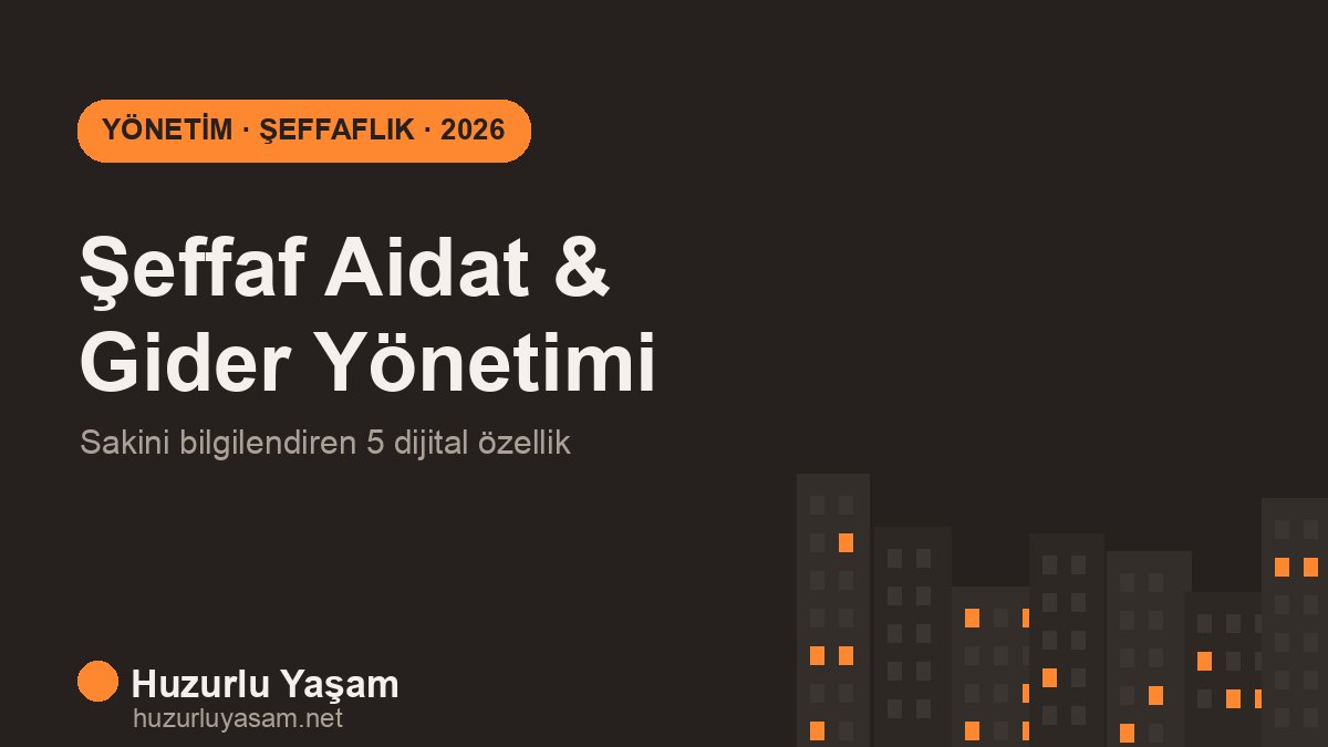 Şeffaf Aidat ve Gider Yönetimi: Sakini Bilgilendiren 5 Özellik