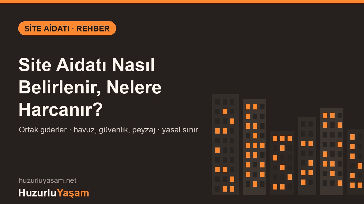 Site Aidatı Nasıl Belirlenir, Nelere Harcanır? (2026)
